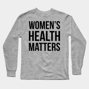 Women's Health Matters Long Sleeve T-Shirt